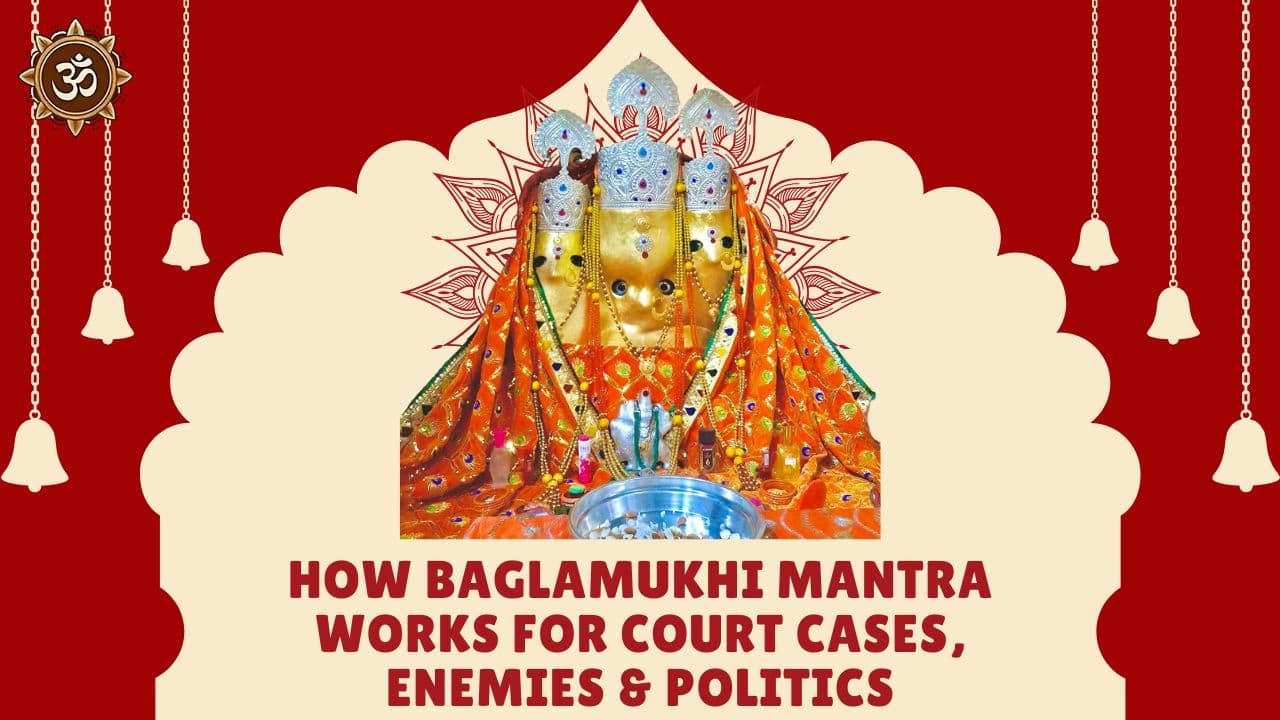 How Baglamukhi Mantra Works for Court Cases, Enemies & Politics