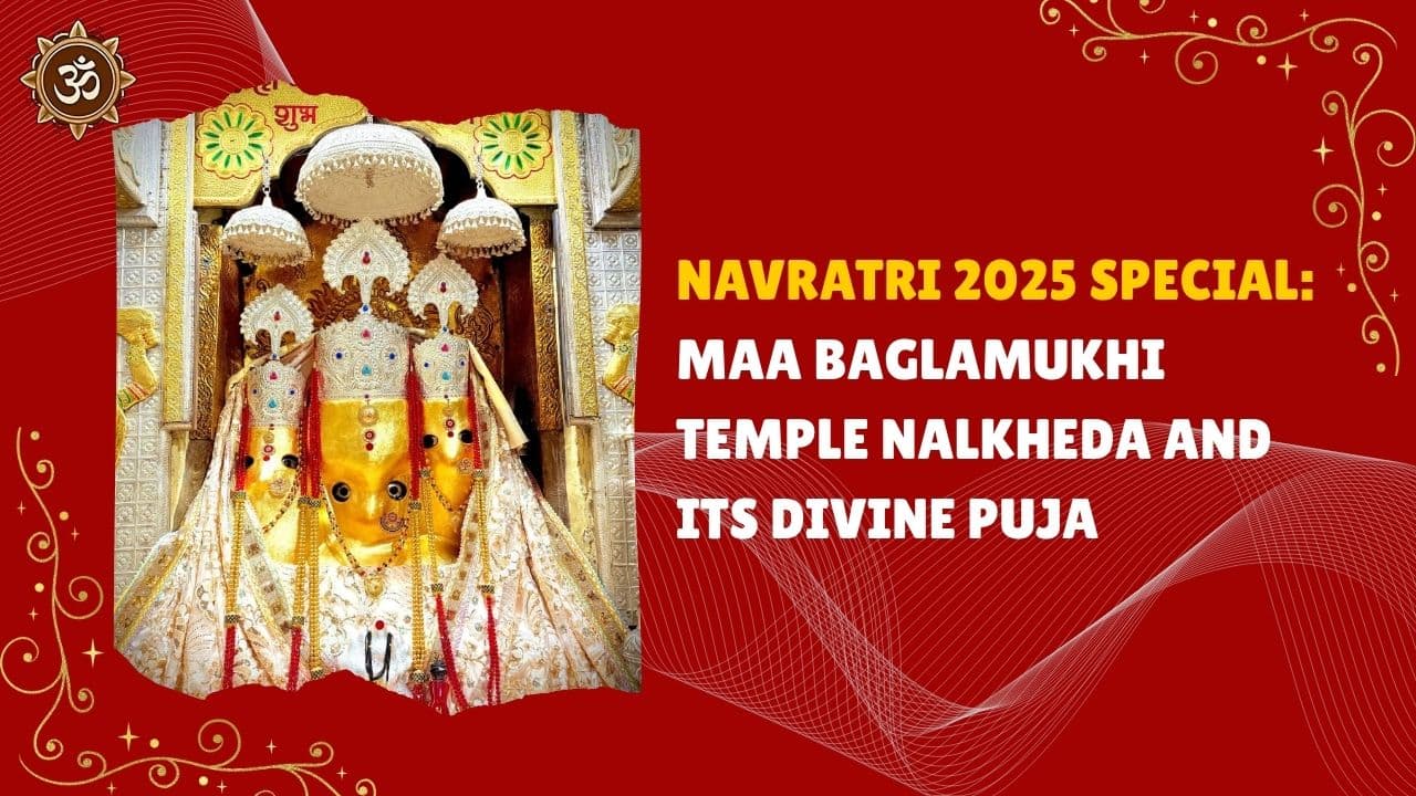 Navratri 2025 Special: Maa Baglamukhi Temple Nalkheda and Its Divine Puja