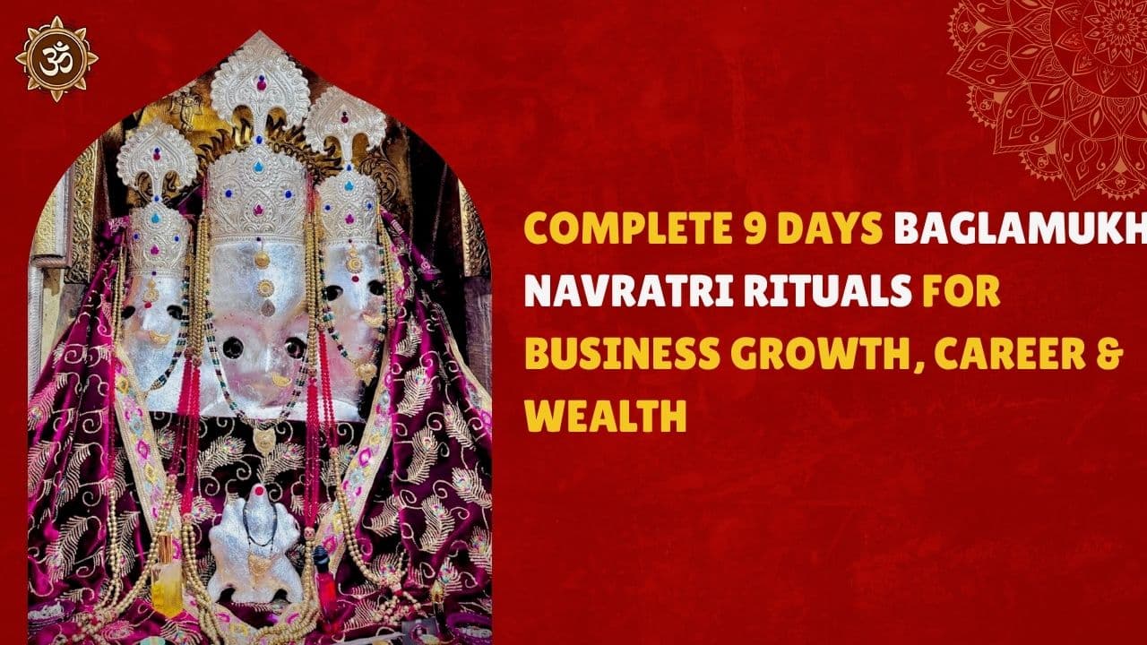 Complete 9 Days Baglamukhi Navratri Rituals for Business Growth, Career & Wealth